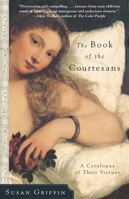 Księga kurtyzan: Katalog ich cnót - The Book of the Courtesans: A Catalogue of Their Virtues