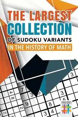 Największa kolekcja wariantów Sudoku w historii matematyki - The Largest Collection of Sudoku Variants in the History of Math