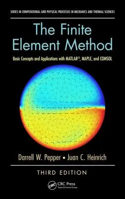 Metoda elementów skończonych: Podstawowe koncepcje i zastosowania w programach MATLAB, MAPLE i COMSOL, wydanie trzecie - The Finite Element Method: Basic Concepts and Applications with MATLAB, MAPLE, and COMSOL, Third Edition