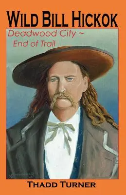 Dziki Bill Hickok: Deadwood City - koniec szlaku - Wild Bill Hickok: Deadwood City--End of Trail