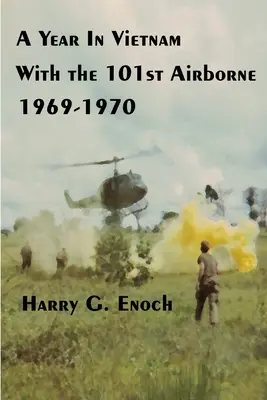 Rok w Wietnamie ze 101. oddziałem powietrznodesantowym, 1969-1970 - A Year In Vietnam With The 101st Airborne, 1969-1970