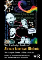 The Routledge Reader of African American Rhetoric: The Longue Duree of Black Voices