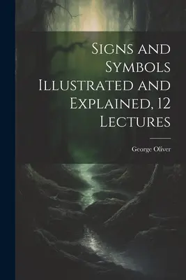 Znaki i symbole zilustrowane i wyjaśnione, 12 wykładów - Signs and Symbols Illustrated and Explained, 12 Lectures