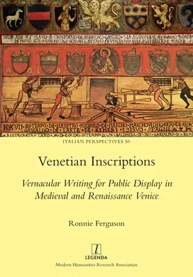 Weneckie inskrypcje: Pismo wernakularne do publicznego wyświetlania w średniowiecznej i renesansowej Wenecji - Venetian Inscriptions: Vernacular Writing for Public Display in Medieval and Renaissance Venice