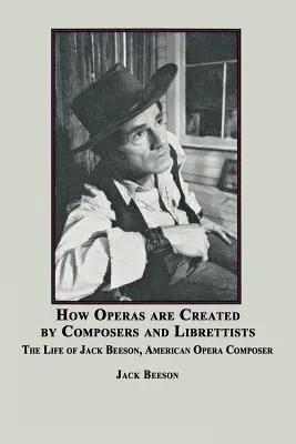 Jak kompozytorzy i libreciści tworzą opery: Życie Jacka Beesona, amerykańskiego kompozytora - How Operas Are Created by Composers and Librettists: The Life of Jack Beeson, American Composer