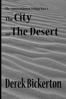 Miasto i pustynia: Trylogia przykazań, część 3 - The City and the Desert: The Commandment Trilogy Part 3