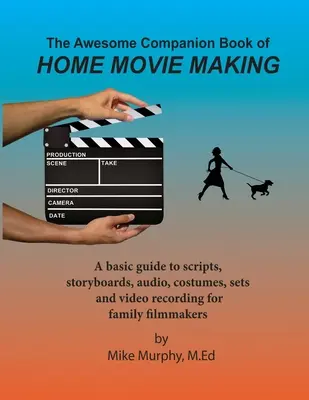 Niesamowita książka towarzysząca domowej produkcji filmowej - The Awesome Companion Book of Home Moviemaking