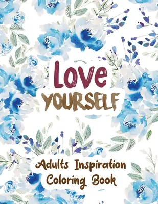 Pokochaj siebie: Adults Inspiration Coloring Book, Designs for Adults Relaxation, Release Your Anger, Stress Relief Curse Words, Christ - Love Yourself: Adults Inspiration Coloring Book, Designs for Adults Relaxation, Release Your Anger, Stress Relief Curse Words, Christ