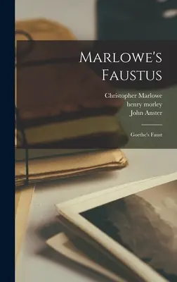 Marlowe's Faustus: Faust Goethego - Marlowe's Faustus: Goethe's Faust