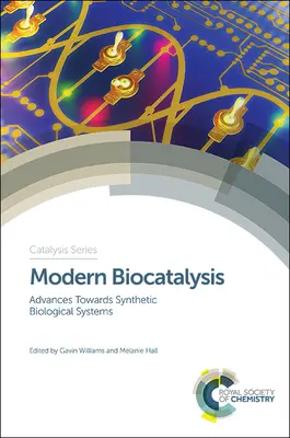 Nowoczesna biokataliza: Postępy w kierunku syntetycznych systemów biologicznych - Modern Biocatalysis: Advances Towards Synthetic Biological Systems