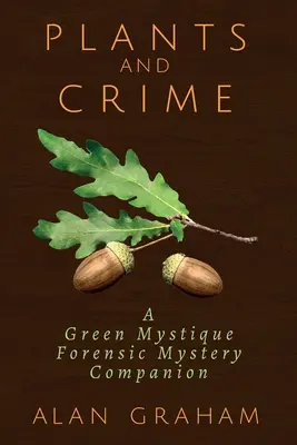 Rośliny i zbrodnia: A Green Mystique Forensic Mystery Companion - Plants and Crime: A Green Mystique Forensic Mystery Companion