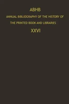 Abhb Annual Bibliography of the History of the Printed Book and Libraries: Publikacje z 1995 roku i uzupełnienia z poprzednich lat - Abhb Annual Bibliography of the History of the Printed Book and Libraries: Publications of 1995 and Additions from the Preceding Years