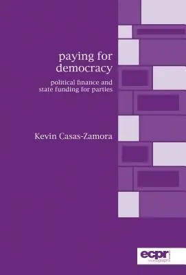 Płacenie za demokrację: Finanse polityczne i finansowanie partii przez państwo - Paying for Democracy: Political Finance and State Funding for Parties