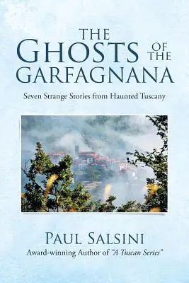 Duchy Garfagnany: Siedem dziwnych historii z nawiedzonej Toskanii - The Ghosts of the Garfagnana: Seven Strange Stories from Haunted Tuscany