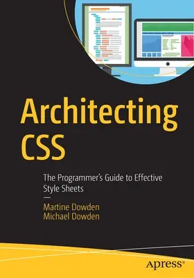 Architektura CSS: Przewodnik programisty po efektywnych arkuszach stylów - Architecting CSS: The Programmer's Guide to Effective Style Sheets