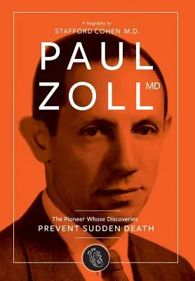 Paul Zoll MD; Pionier, którego odkrycia zapobiegają nagłej śmierci - Paul Zoll MD; The Pioneer Whose Discoveries Prevent Sudden Death