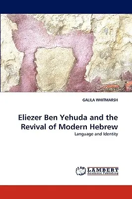 Eliezer Ben Yehuda i odrodzenie współczesnego języka hebrajskiego - Eliezer Ben Yehuda and the Revival of Modern Hebrew