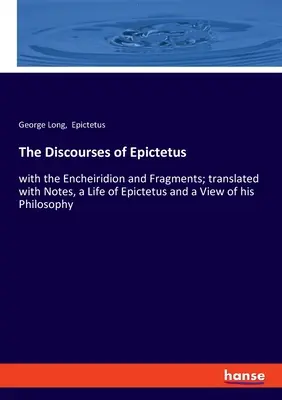 Dyskursy Epikteta: z Encheiridionem i Fragmentami; przetłumaczone z notatkami, życiem Epikteta i poglądem na jego filozofię - The Discourses of Epictetus: with the Encheiridion and Fragments; translated with Notes, a Life of Epictetus and a View of his Philosophy