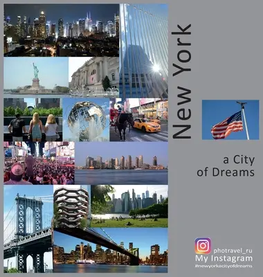 Nowy Jork: Miasto marzeń: Podróż fotograficzna - New York: A City of Dreams: A Photo Travel Experience