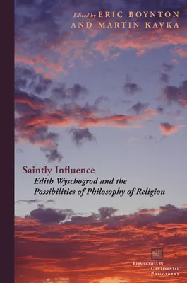 Święty wpływ: Edith Wyschogrod i możliwości filozofii religii - Saintly Influence: Edith Wyschogrod and the Possibilities of Philosophy of Religion