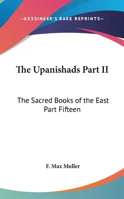 Upaniszady Część II: Święte księgi Wschodu Część piętnasta - The Upanishads Part II: The Sacred Books of the East Part Fifteen