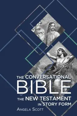 Biblia konwersacyjna: Nowy Testament w formie opowieści - The Conversational Bible: The New Testament in Story Form