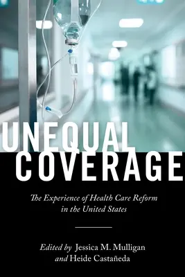 Nierówne pokrycie: Doświadczenie reformy opieki zdrowotnej w Stanach Zjednoczonych - Unequal Coverage: The Experience of Health Care Reform in the United States