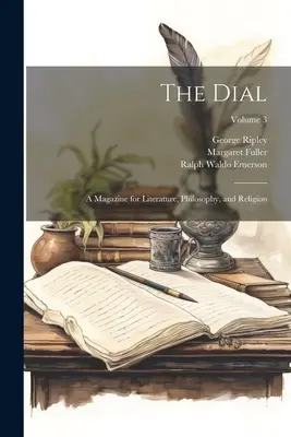 The Dial: czasopismo poświęcone literaturze, filozofii i religii; Tom 3 - The Dial: A Magazine for Literature, Philosophy, and Religion; Volume 3