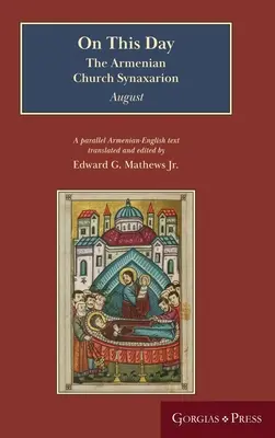 W tym dniu (sierpień): Synaksarion Kościoła ormiańskiego (Yaysmawurkʿ) - On This Day (August): The Armenian Church Synaxarion (Yaysmawurkʿ)