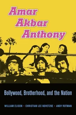 Amar Akbar Anthony: Bollywood, braterstwo i naród - Amar Akbar Anthony: Bollywood, Brotherhood, and the Nation