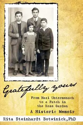 Gratefully Yours, Od nazistowskiego Untermenscha do miejsca w Ogrodzie Różanym - Gratefully Yours, From Nazi Untermensch to a Patch in the Rose Garden