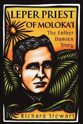 Trędowaty ksiądz z Molokai: Historia księdza Damiena - Leper Priest of Molokai: The Father Damien Story