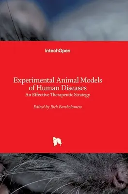 Eksperymentalne zwierzęce modele chorób człowieka: Skuteczna strategia terapeutyczna - Experimental Animal Models of Human Diseases: An Effective Therapeutic Strategy