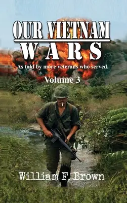 Nasze wojny w Wietnamie, tom 3: opowiedziane przez jeszcze więcej weteranów, którzy służyli - Our Vietnam Wars, Volume 3: as told by still more veterans who served