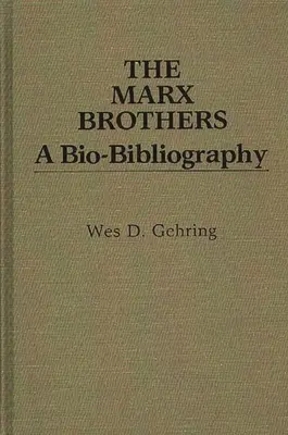 Bracia Marx: A Bio-Bibliography - The Marx Brothers: A Bio-Bibliography