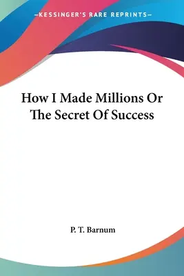 Jak zarobiłem miliony, czyli tajemnica sukcesu - How I Made Millions Or The Secret Of Success