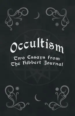 Okultyzm - dwa eseje z dziennika Hibberta - Occultism - Two Essays from the Hibbert Journal