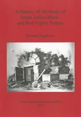 Historia badań nad południowowłoską ceramiką czarno- i czerwonofigurową - A History of the Study of South Italian Black- and Red-Figure Pottery