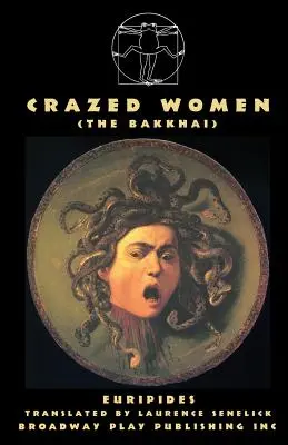 Szalone kobiety (Bachantki) - Crazed Women (The Bakkhai)