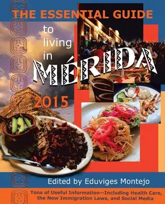 Niezbędny przewodnik po życiu w Meridzie 2015: Mnóstwo przydatnych informacji - The Essential Guide to Living in Merida 2015: Tons of Useful Information