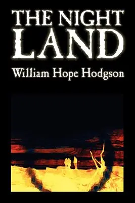 Nocna kraina Williama Hope'a Hodgsona, science fiction - The Night Land by William Hope Hodgson, Science Fiction