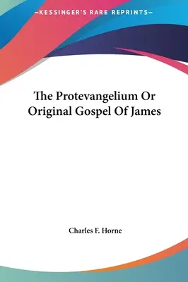 Protevangelium lub oryginalna Ewangelia Jakuba - The Protevangelium Or Original Gospel Of James