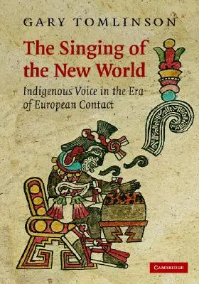 Śpiew Nowego Świata: Głos tubylców w erze kontaktów europejskich - The Singing of the New World: Indigenous Voice in the Era of European Contact