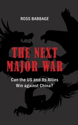 Następna wielka wojna: czy USA i ich sojusznicy mogą wygrać z Chinami? - The Next Major War: Can the US and its Allies Win Against China?