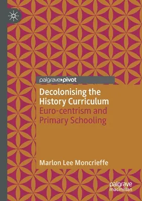 Dekolonizacja programu nauczania historii: Eurocentryzm i szkolnictwo podstawowe - Decolonising the History Curriculum: Euro-Centrism and Primary Schooling