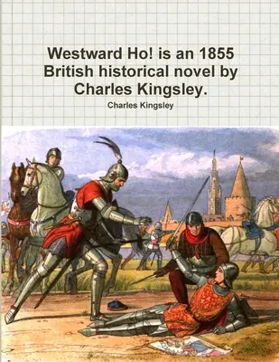 Westward Ho! to brytyjska powieść historyczna z 1855 roku autorstwa Charlesa Kingsleya. - Westward Ho! is an 1855 British historical novel by Charles Kingsley.