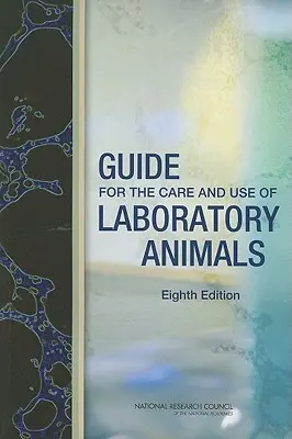 Przewodnik opieki nad zwierzętami laboratoryjnymi i ich wykorzystywania - Guide for the Care and Use of Laboratory Animals