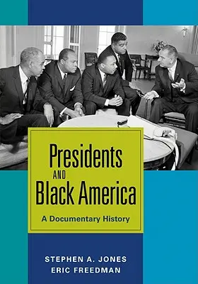 Prezydenci i czarna Ameryka: Historia dokumentalna - Presidents and Black America: A Documentary History