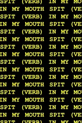 Pluć (czasownik) w moich ustach - Spit (Verb) in My Mouth