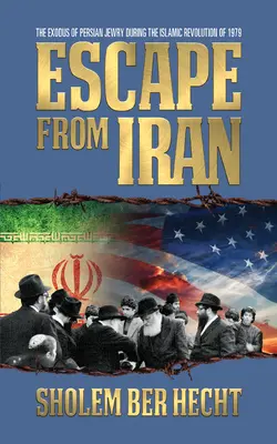 Ucieczka z Iranu: Exodus perskich Żydów podczas rewolucji islamskiej w 1979 r. - Escape from Iran: The Exodus of Persian Jewry During the Islamic Revolution of 1979